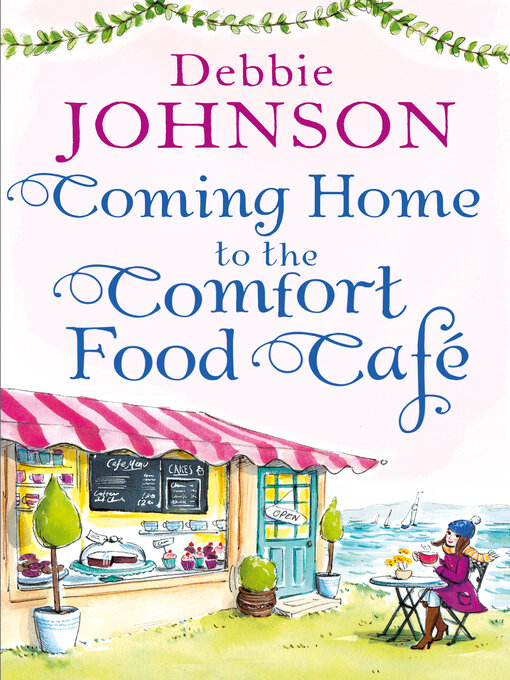 Title details for Coming Home to the Comfort Food Café by Debbie Johnson - Available